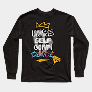 More Self Confidence Long Sleeve T-Shirt